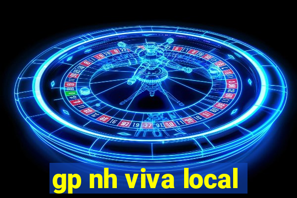 gp nh viva local